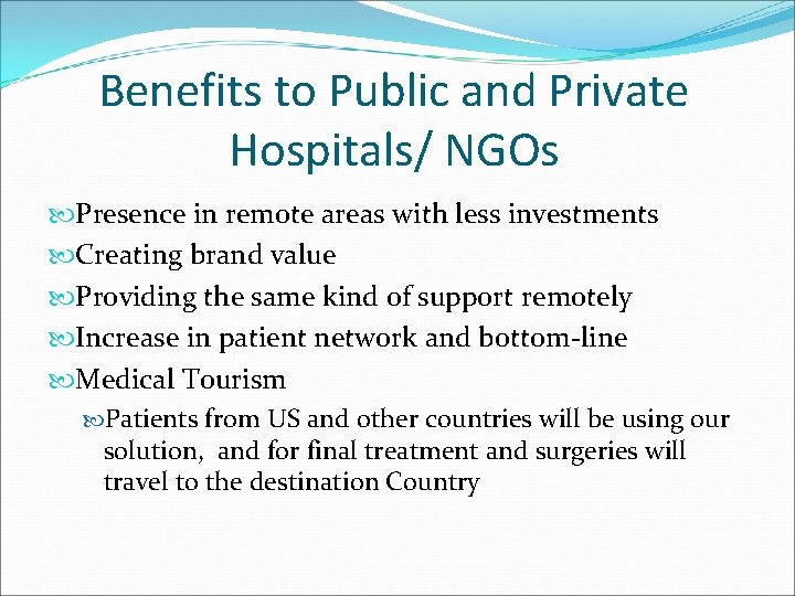 Benefits to Public and Private Hospitals/ NGOs Presence in remote areas with less investments