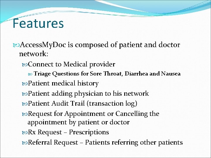 Features Access. My. Doc is composed of patient and doctor network: Connect to Medical
