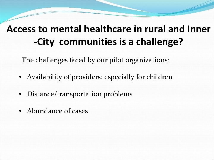 Access to mental healthcare in rural and Inner -City communities is a challenge? The