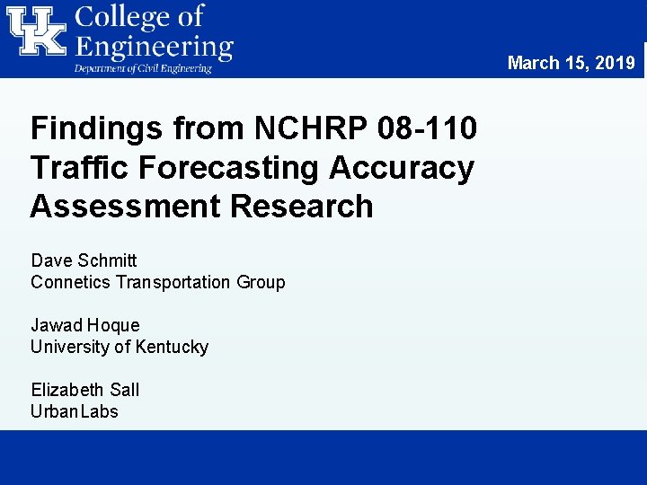 March 15, 2019 Findings from NCHRP 08 -110 Traffic Forecasting Accuracy Assessment Research Dave