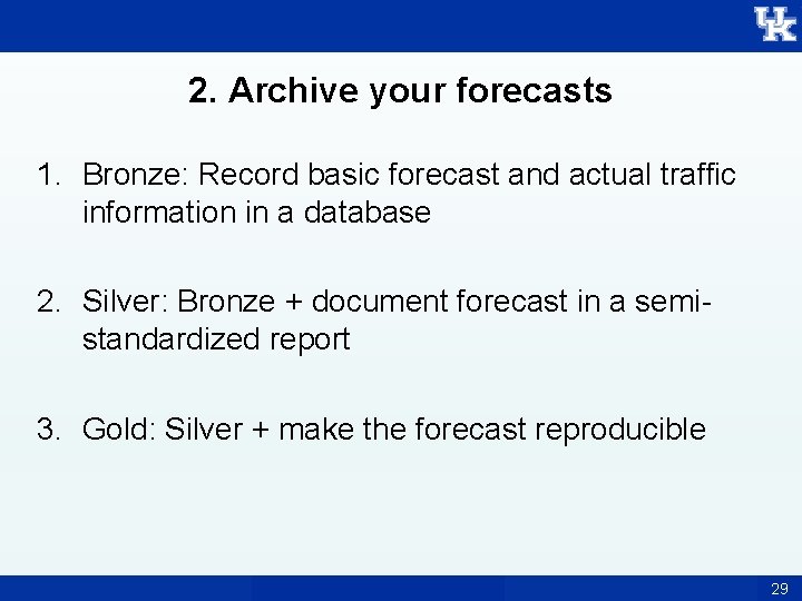 2. Archive your forecasts 1. Bronze: Record basic forecast and actual traffic information in