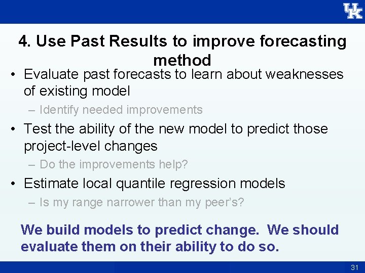 4. Use Past Results to improve forecasting method • Evaluate past forecasts to learn