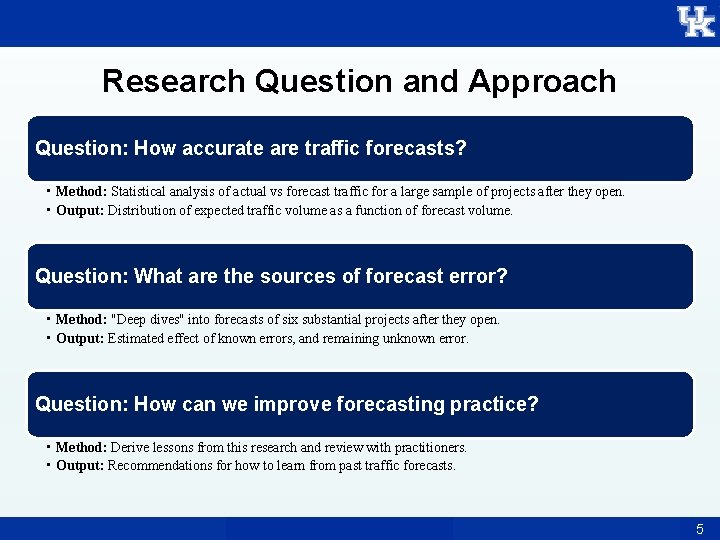 Research Question and Approach Question: How accurate are traffic forecasts? • Method: Statistical analysis