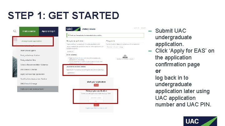 STEP 1: GET STARTED ‒ Submit UAC undergraduate application. ‒ Click ‘Apply for EAS’