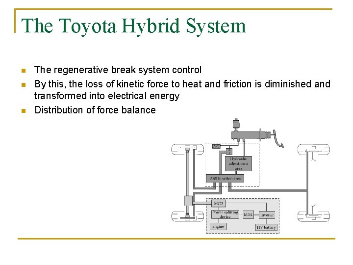 The Toyota Hybrid System n n n The regenerative break system control By this,