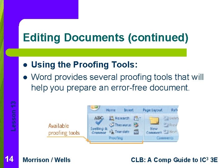 Editing Documents (continued) l Lesson 13 l Using the Proofing Tools: Word provides several