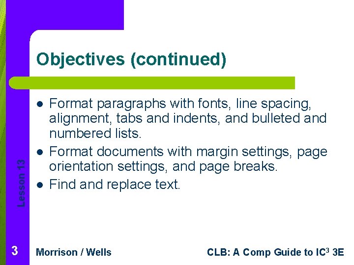 Objectives (continued) l Lesson 13 l Format paragraphs with fonts, line spacing, alignment, tabs