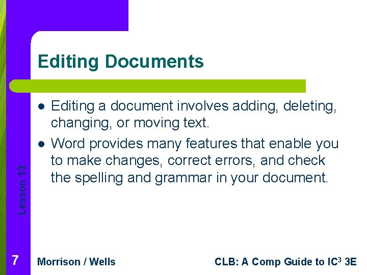 Editing Documents l Lesson 13 l 7 Editing a document involves adding, deleting, changing,