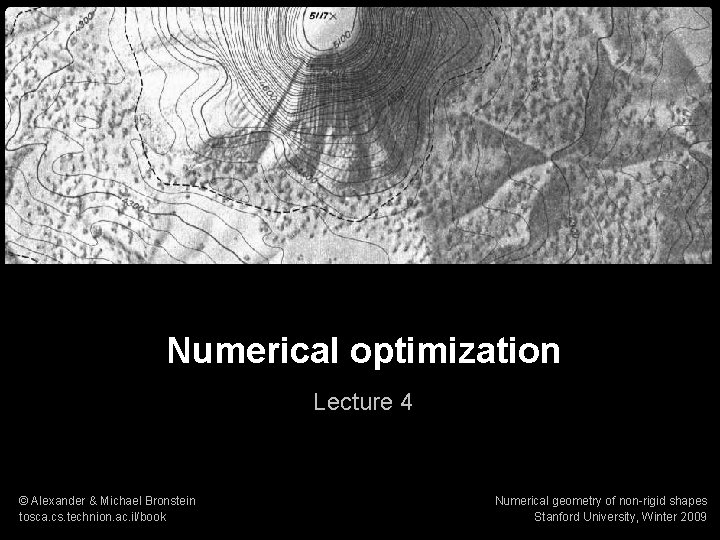 Numerical geometry of non-rigid shapes Numerical optimization 1 Numerical optimization Lecture 4 © Alexander