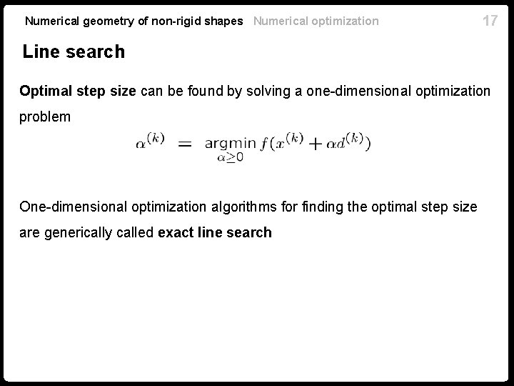 Numerical geometry of non-rigid shapes Numerical optimization 17 Line search Optimal step size can