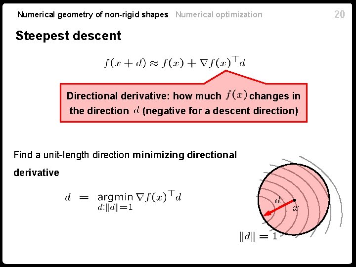 Numerical geometry of non-rigid shapes Numerical optimization Steepest descent Directional derivative: how much changes