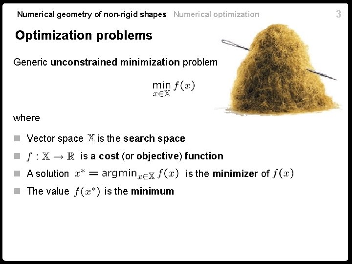 Numerical geometry of non-rigid shapes Numerical optimization Optimization problems Generic unconstrained minimization problem where