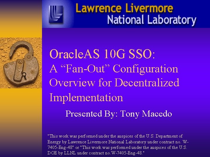 Oracle. AS 10 G SSO: A “Fan-Out” Configuration Overview for Decentralized Implementation Presented By: