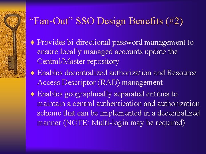 “Fan-Out” SSO Design Benefits (#2) ¨ Provides bi-directional password management to ensure locally managed