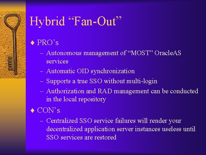 Hybrid “Fan-Out” ¨ PRO’s – Autonomous management of “MOST” Oracle. AS services – Automatic