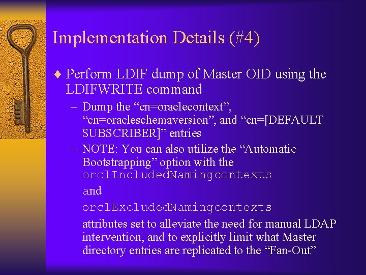 Implementation Details (#4) ¨ Perform LDIF dump of Master OID using the LDIFWRITE command