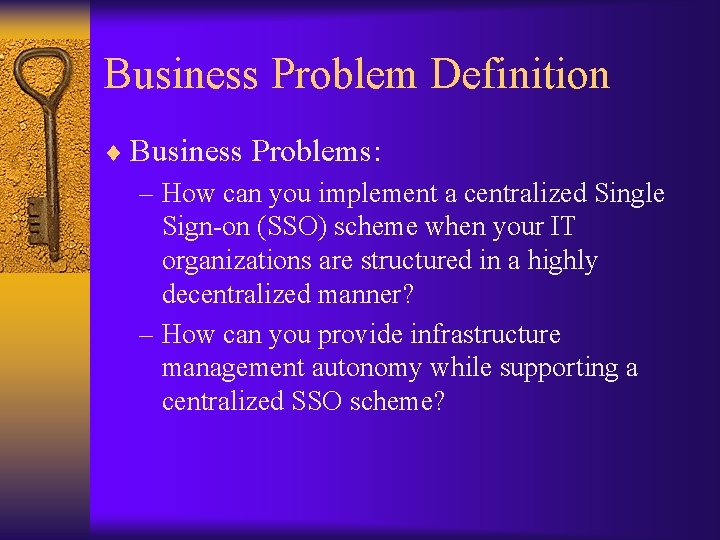 Business Problem Definition ¨ Business Problems: – How can you implement a centralized Single