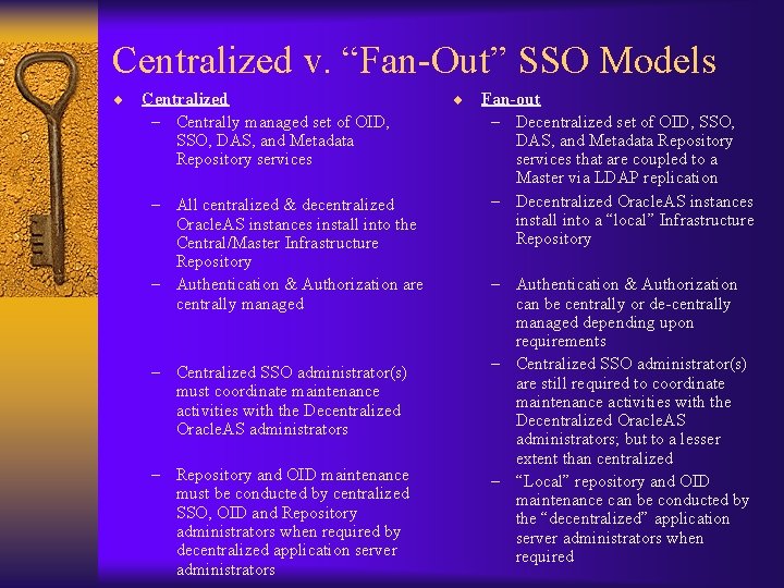 Centralized v. “Fan-Out” SSO Models ¨ Centralized – Centrally managed set of OID, SSO,