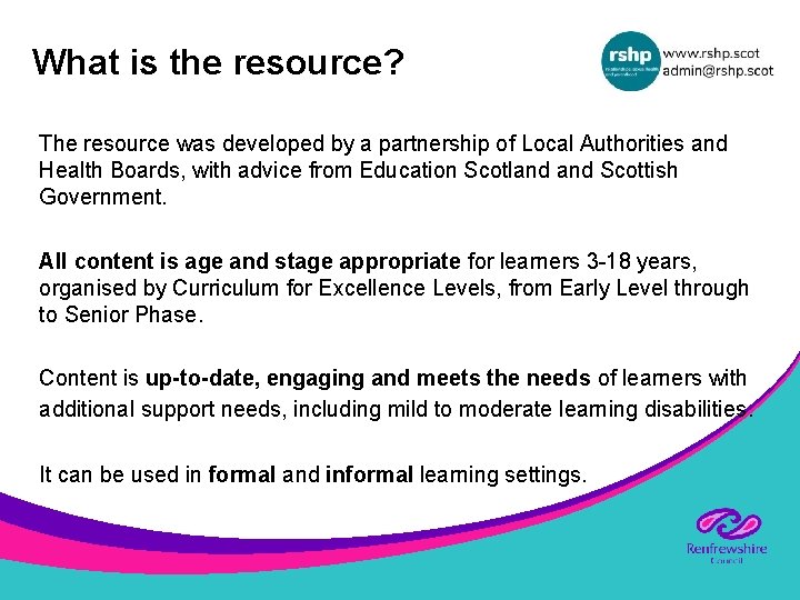 What is the resource? The resource was developed by a partnership of Local Authorities