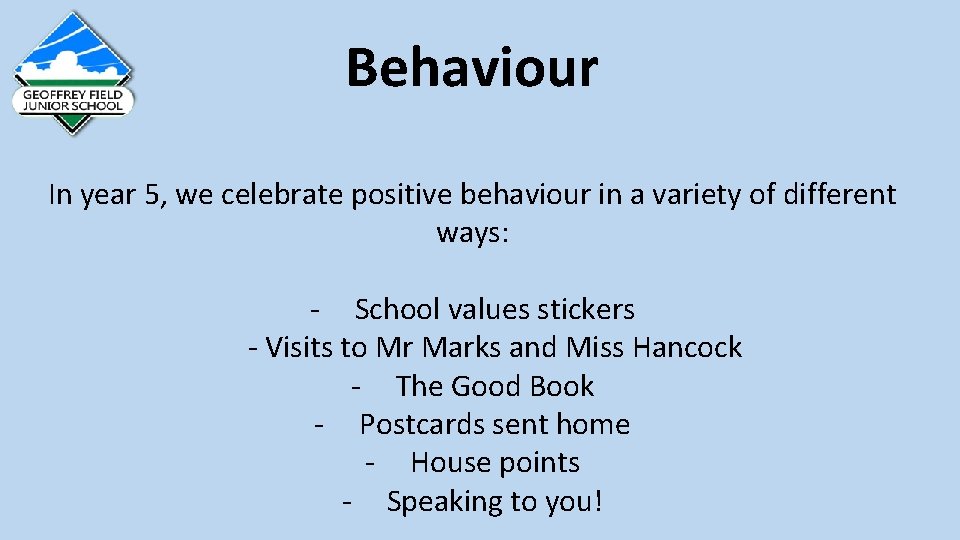 Behaviour In year 5, we celebrate positive behaviour in a variety of different ways:
