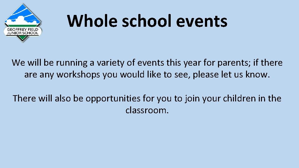 Whole school events We will be running a variety of events this year for