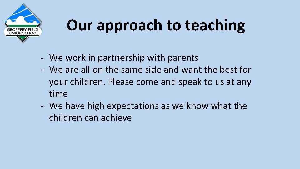 Our approach to teaching - We work in partnership with parents - We are