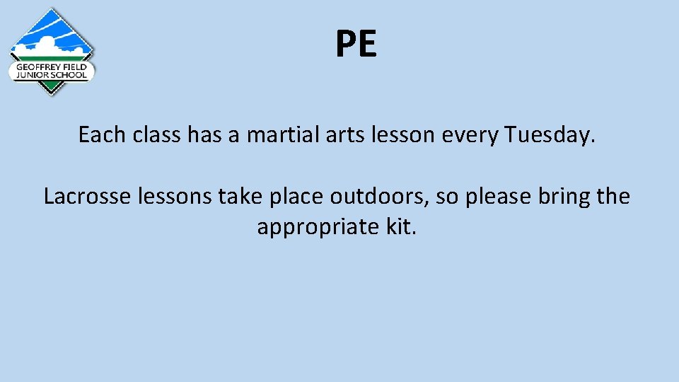 PE Each class has a martial arts lesson every Tuesday. Lacrosse lessons take place