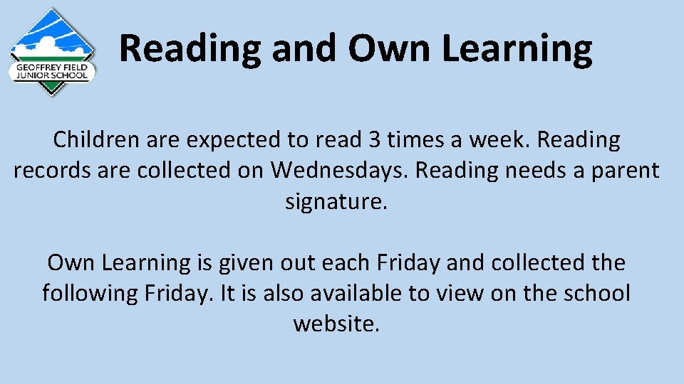 Reading and Own Learning Children are expected to read 3 times a week. Reading