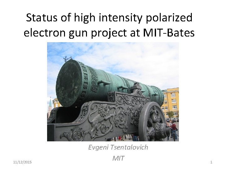 Status of high intensity polarized electron gun project at MIT-Bates 11/12/2015 Evgeni Tsentalovich MIT