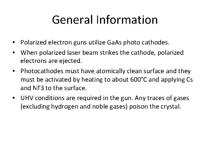 General Information • Polarized electron guns utilize Ga. As photo cathodes. • When polarized