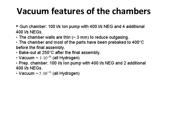 Vacuum features of the chambers • Gun chamber: 100 l/s Ion pump with 400