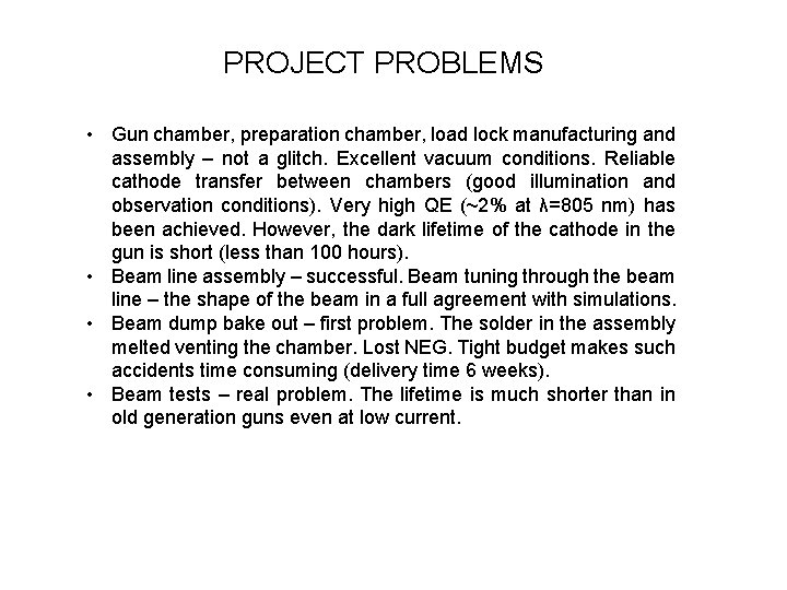 PROJECT PROBLEMS • Gun chamber, preparation chamber, load lock manufacturing and assembly – not