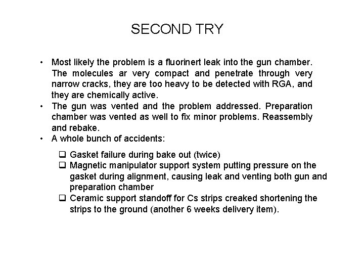 SECOND TRY • Most likely the problem is a fluorinert leak into the gun