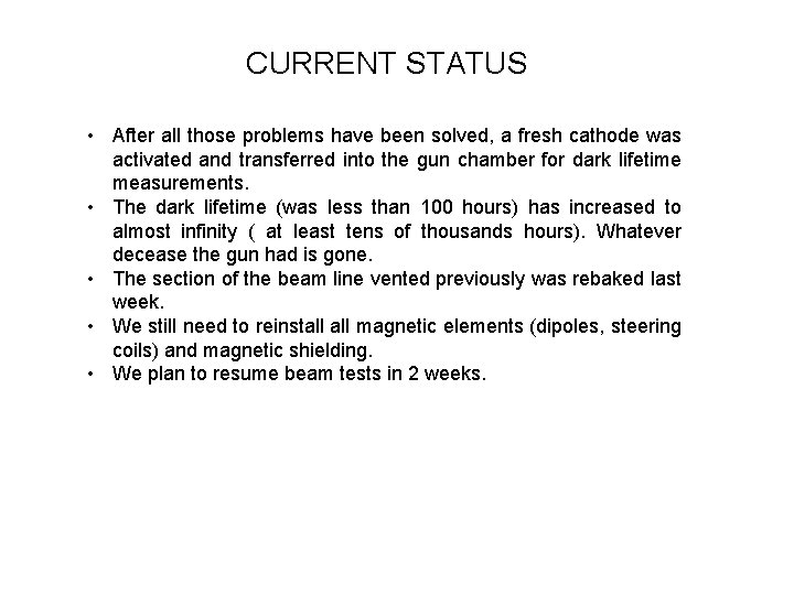 CURRENT STATUS • After all those problems have been solved, a fresh cathode was