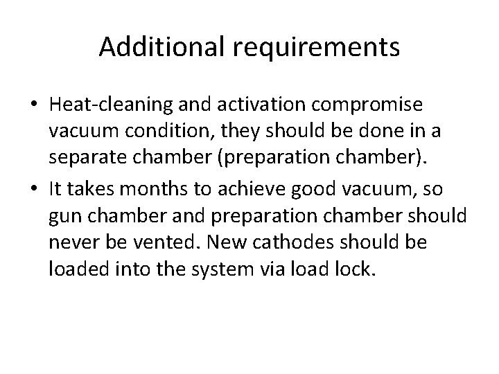 Additional requirements • Heat-cleaning and activation compromise vacuum condition, they should be done in