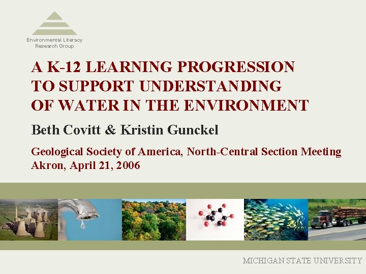 Environmental Literacy Research Group A K-12 LEARNING PROGRESSION TO SUPPORT UNDERSTANDING OF WATER IN