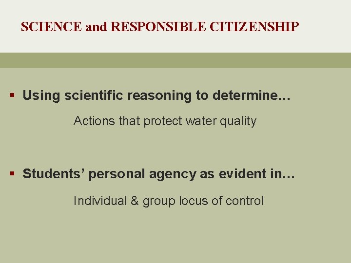 SCIENCE and RESPONSIBLE CITIZENSHIP § Using scientific reasoning to determine… Actions that protect water