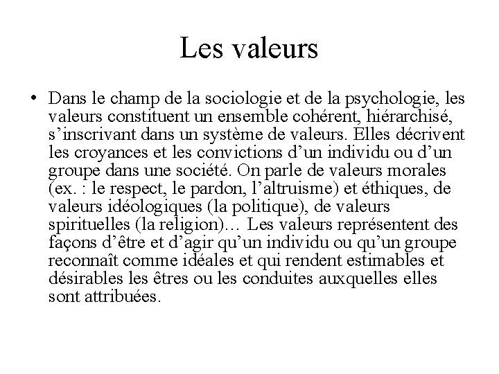 Les valeurs • Dans le champ de la sociologie et de la psychologie, les
