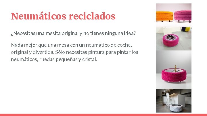 Neumáticos reciclados ¿Necesitas una mesita original y no tienes ninguna idea? Nada mejor que