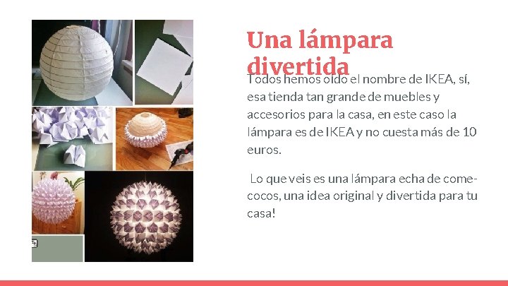 Una lámpara divertida Todos hemos oído el nombre de IKEA, sí, esa tienda tan