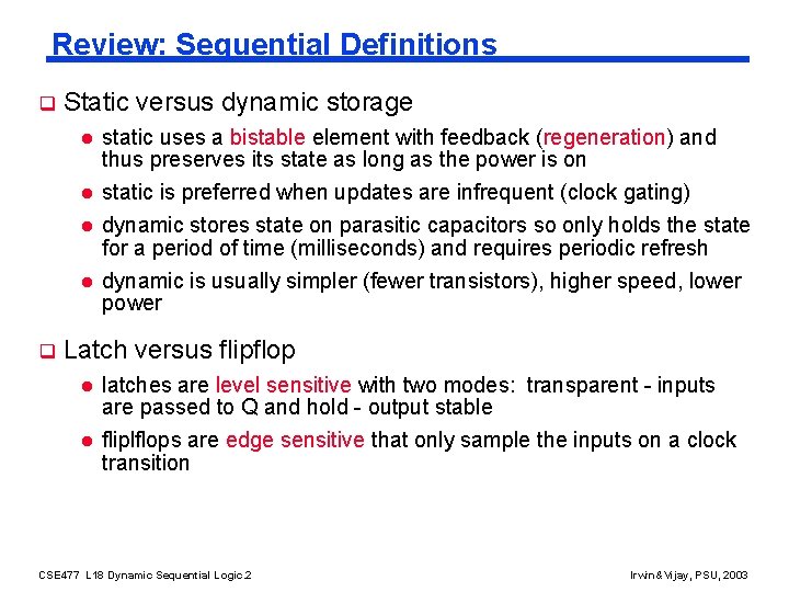 Review: Sequential Definitions q Static versus dynamic storage l l q static uses a