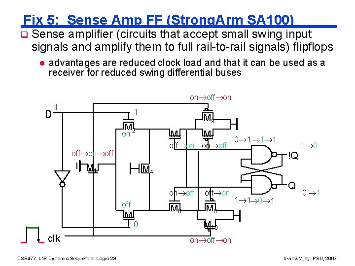 Fix 5: Sense Amp FF (Strong. Arm SA 100) q Sense amplifier (circuits that