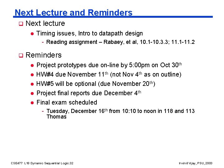 Next Lecture and Reminders q Next lecture l Timing issues, Intro to datapath design