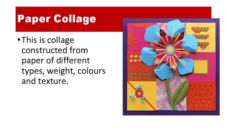 Paper Collage • This is collage constructed from paper of different types, weight, colours