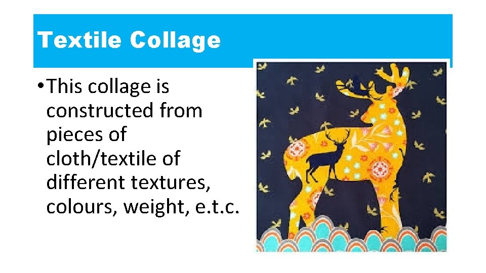 Textile Collage • This collage is constructed from pieces of cloth/textile of different textures,