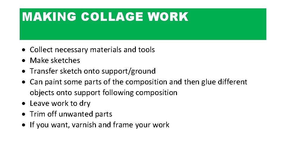 MAKING COLLAGE WORK Collect necessary materials and tools Make sketches Transfer sketch onto support/ground
