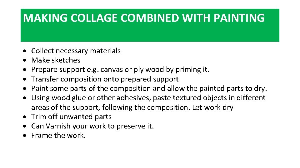 MAKING COLLAGE COMBINED WITH PAINTING Collect necessary materials Make sketches Prepare support e. g.