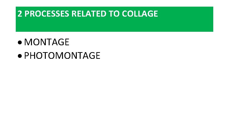 2 PROCESSES RELATED TO COLLAGE MONTAGE PHOTOMONTAGE 