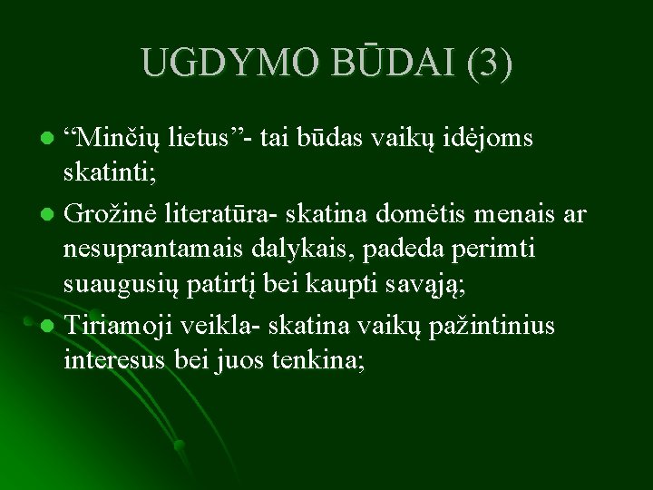 UGDYMO BŪDAI (3) “Minčių lietus”- tai būdas vaikų idėjoms skatinti; l Grožinė literatūra- skatina