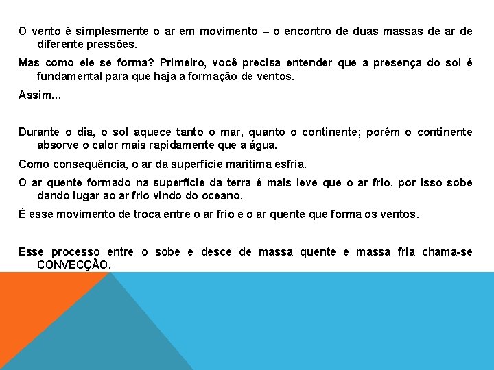 O vento é simplesmente o ar em movimento – o encontro de duas massas